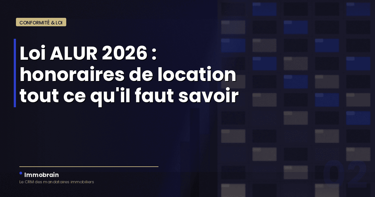 Loi ALUR 2026 : tout ce que les mandataires doivent savoir sur les honoraires de location